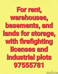 For rent, warehouses, basements, and lands for storage, firefighting